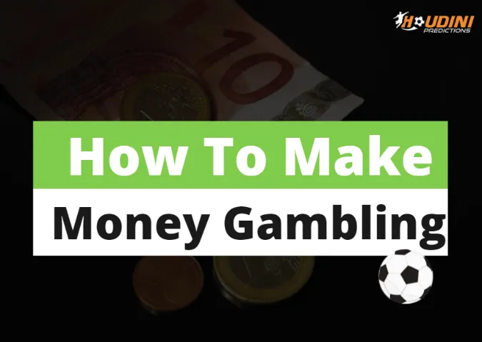 A Look At How To Make Money Gambling