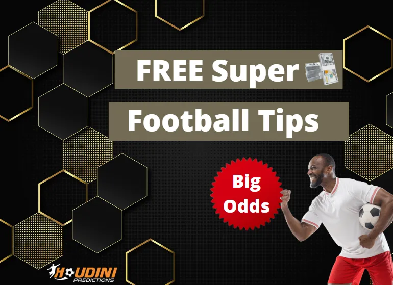 Free Super Tips Football for boosting your betting | Houdini Predictions