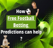 How Free Football Betting Predictions can help